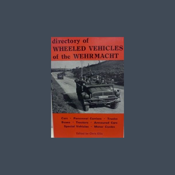Directory of Wheeled Vehicles of the Wehrmacht, 1933-45 - Hardcover