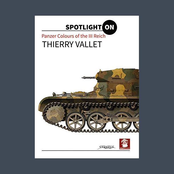 Panzer Colours of the III Reich Thierry Vallet - Spotlight On Nr. 2