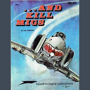 And Kill MiGs: Air to Air Combat in the Vietnam War - Vietnam