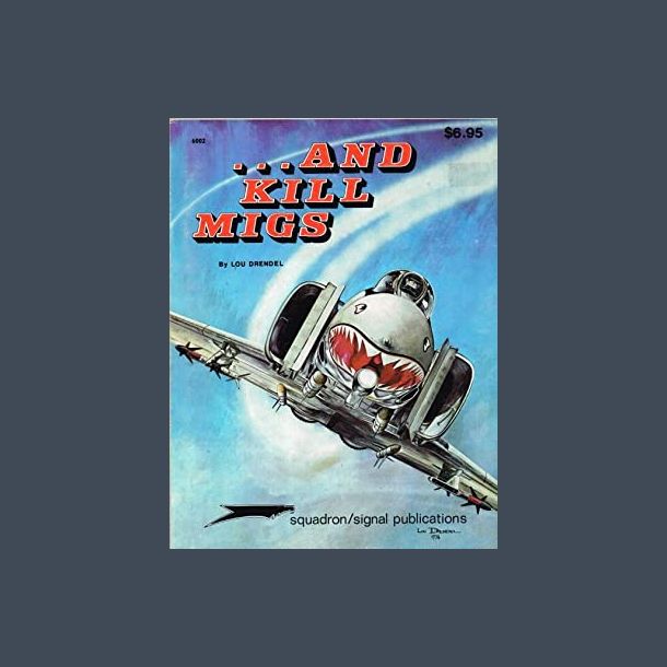 And Kill MiGs: Air to Air Combat in the Vietnam War - Vietnam